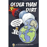Older Than Dirt: A Wild but True History of Earth