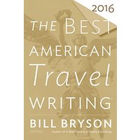 The Best American Travel Writing 2016 (The Best American)