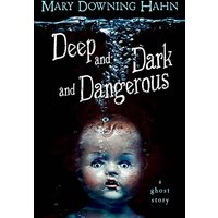 Deep and Dark and Dangerous
