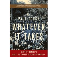Whatever It Takes : Geoffrey Canada's Quest to Change Harlem and America