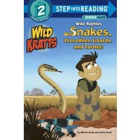 Wild Reptiles: Snakes, Crocodiles, Lizards, and Turtles (Wild Kratts, Step Into Reading Step 2)