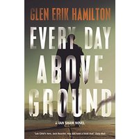Every Day Above Ground (Van Shaw, Bk. 3)