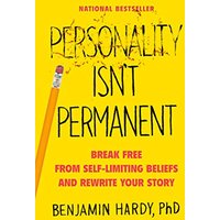 Personality Isn't Permanent: Break Free from Self-Limiting Beliefs and Rewrite Your Story