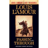 Passin' Through (Louis L'Amour's Lost Treasures) A Novel