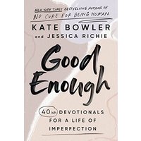 Good Enough: 40ish Devotionals for a Life of Imperfection