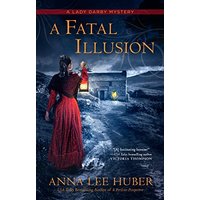 A Fatal Illusion (A Lady Darby Mystery, Bk. 11)