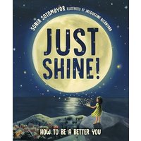 Just Shine! How to Be a Better You