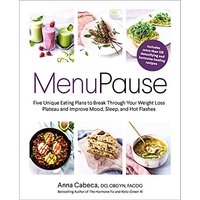 MenuPause: Five Unique Eating Plans to Break Through Your Weight Loss Plateau and Improve Mood, Sleep, and Hot Flashes