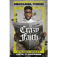 Crazy Faith: It's Only Crazy Until It Happens
