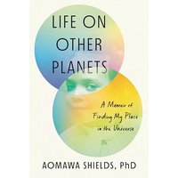 Life on Other Planets: A Memoir of Finding My Place in the Universe