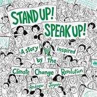 Stand Up! Speak Up! A Story Inspired by the Climate Change Revolution