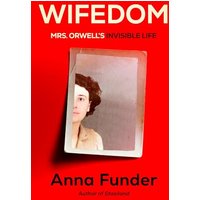 Wifedom: Mrs. Orwell's Invisible Life