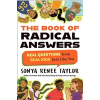 The Book of Radical Answers: Real Questions From Real Kids Just Like You