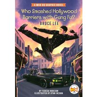 Who Smashed Hollywood Barriers with Gung Fu?: Bruce Lee A Who HQ Graphic Novel
