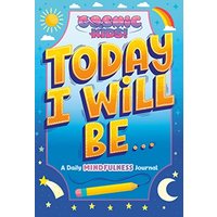Today I Will Be... A Daily Mindfulness Journal (Cosmic Kids!)