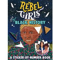 Rebel Girls of Black History: A Sticker-By-Number Book