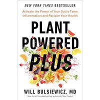 Plant Powered Plus: Activate the Power of Your Gut to Tame Inflammation and Reclaim Your Health