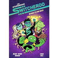 Born to Be Bad (The Stupendous Switcheroo, Volume 2)