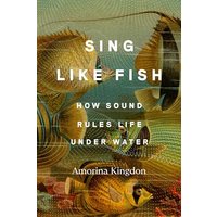 Sing Like Fish: How Sound Rules Life Under Water