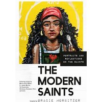 The Modern Saints: Portraits and Reflections on the Saints