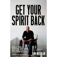 Get Your Spirit Back: Break Free of Negative Self-Talk and Step Fully Into Your Calling