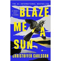 Blaze Me a Sun: A Novel About a Crime