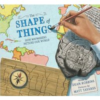 The Shape of Things: How Mapmakers Picture Our World