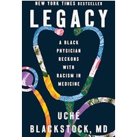 Legacy: A Black Physician Reckons With Racism in Medicine