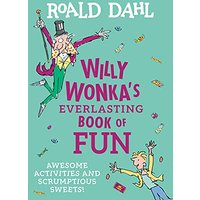 Willy Wonka's Everlasting Book of Fun: Awesome Activities and Scrumptious Sweets!