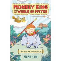 Monkey King and the World of Myths: The Monster and the Maze A Graphic Novel