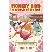 Monkey King and the World of Myths: The Battle of the Beasts A Graphic Novel
