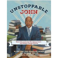 Unstoppable John: How John Lewis Got His Library Card and Helped Change History