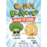 Cookie & Broccoli: Play It Cool: A Graphic Novel