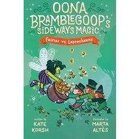 Fairies vs. Leprechauns (Oona Bramblegoop's Sideways Magic, Bk. 3)