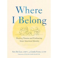 Where I Belong: Healing Trauma and Embracing Asian American Identity