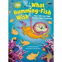 What Humming-Fish Wish: How You Can Help Protect Sea Creatures (Dr. Seuss's The Lorax)