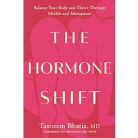 The Hormone Shift: Balance Your Body and Thrive Through Midlife and Menopause
