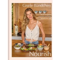 Nourish Simple Recipes to Empower Your Body and Feed Your Soul: A Healthy Lifestyle Cookbook