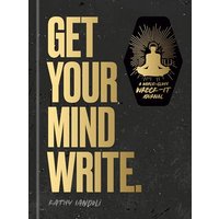 Get Your Mind Write.: A World-Class Wreck-It Journal