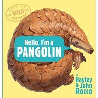 Hello, I'm a Pangolin (Meet the Wild Things, Book 2)