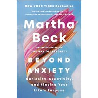 Beyond Anxiety: Curiosity, Creativity, and Finding Your Life's Purpose