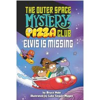 Elvis Is Missing (The Outer Space Mystery Pizza Club, Bk. 1)