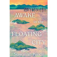 Awake in the Floating City A Novel