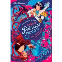 Snow White and the Dragon or, Sleeping Beauty and the Seven Dwarfs (Princess Swap, Bk. 2)