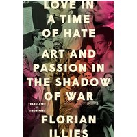 Love in a Time of Hate: Art and Passion in the Shadow of War