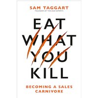 Eat What You Kill: Becoming a Sales Carnivore