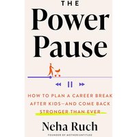 The Power Pause: How to Plan a Career Break After Kidsand Come Back Stronger Than Ever
