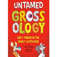 Untamed Grossology: Icky Things in the Great Outdoors (Grossology)