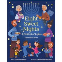 Eight Sweet Nights: A Festival of Lights: A Hanukkah Story