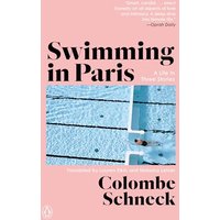 Swimming in Paris: A Life in Three Stories